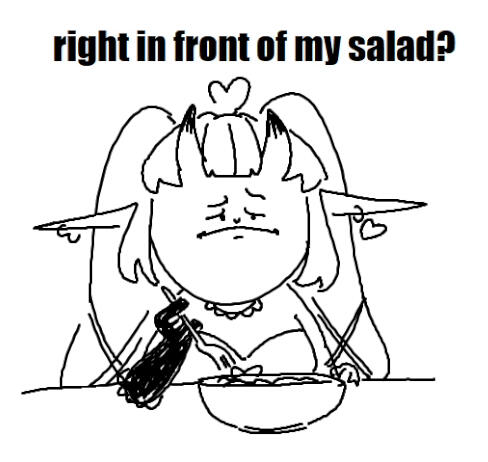 Right in Front of My Salad?